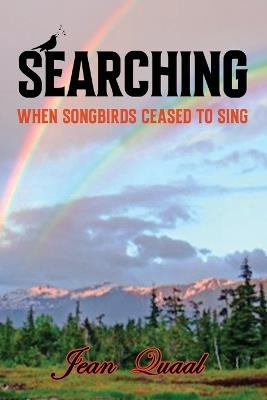 Searching: When Songbirds Ceased to Sing - Jean Quaal - cover
