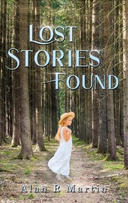 Lost Stories Found - Alan R Martin - cover