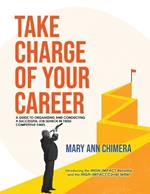 Take Charge of Your Career: A guide to organizing and conducting a successful job search in these competitive times