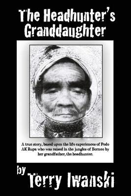 The Headhunter's Granddaughter - Terry Iwanski - cover