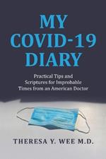 My COVID-19 Diary: Practical Tips and Scriptures for Improbable Times from an American Doctor