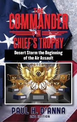 The Commander In Chief's Trophy 2nd Edition - Paul H D'Anna - cover