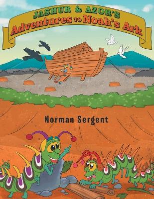 Jashur and Azor's Adventures to Noah's Ark - Norman Sergent - cover