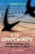 In the Crosswinds: Birds, Humans, and the Paradox of Place