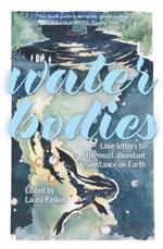 Water Bodies: Love Letters to the Most Abundant Substance on Earth