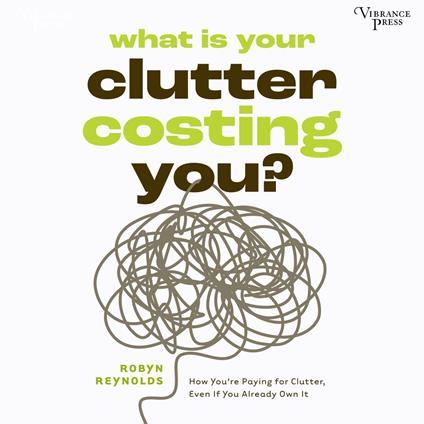 What Is Your Clutter Costing You?