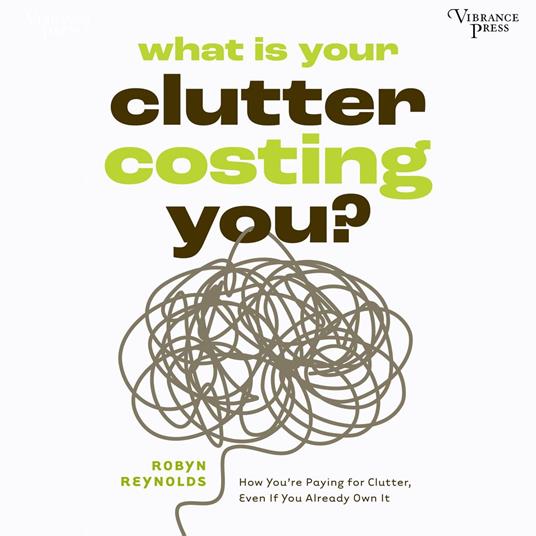 What Is Your Clutter Costing You?