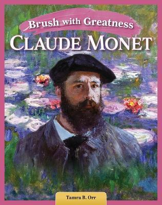 Brush with Greatness: Claude Monet - Tamra B Orr - cover