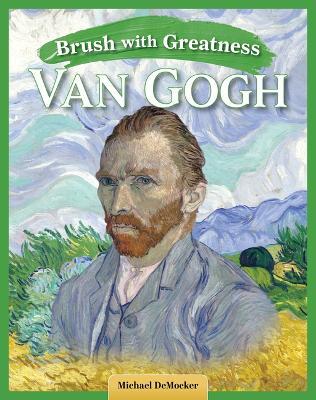 Brush with Greatness: Vincent Van Gogh - Michael Democker - cover