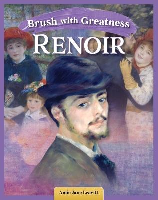 Brush with Greatness: Pierre-Auguste Renoir - Amie Jane Leavitt - cover