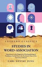 Studies in Word-Association Experiments in the Diagnosis of Psychopathological Conditions