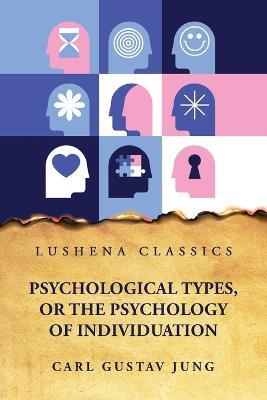 Psychological Types, or the Psychology of Individuation - Carl Gustav Jung - cover