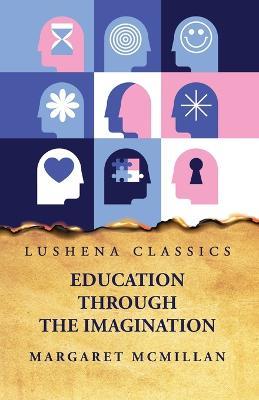 Education Through the Imagination - Margaret McMillan - cover