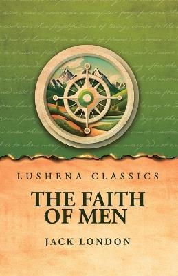 The Faith of Men - Jack London - cover