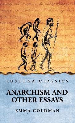 Anarchism And Other Essays - Emma Goldman - cover