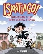 ¡Santiago! Santiago Ramón y Cajal: Artista, Científico y Buscalíos