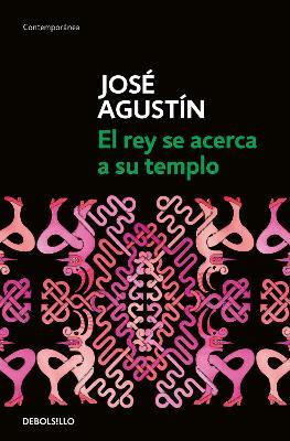 El rey se acerca a su templo/ The King Approaches His Temple - José Agustín - cover