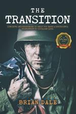 The Transition: Concepts and Resources to Help You Have a Successful Transition to Civilian Life