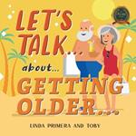 Let's Talk... About... Getting Older