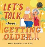 Let's Talk... About... Getting Older