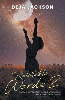 Relatable Words 2: Encouragement, Prayers and Affirmations to deal with Everyday Life - Deja Jackson - cover