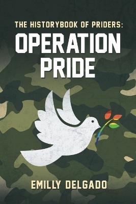 The Historybbook of Priders: Operation Pride - Emilly Delgado - cover