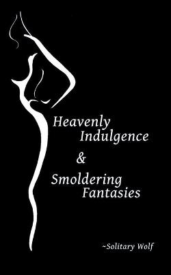 Heavenly Indulgence & Smoldering Fantasies - Solitary Wolf - cover