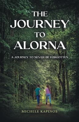 The Journey to Alorna: A Journey to never be forgotten - Michele Kapinos - cover