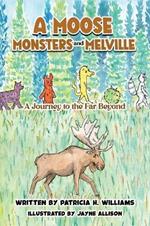 A Moose, Monsters and Melville: A Journey to the Far Beyond