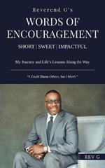 Reverend G's Words of Encouragement: My Journey and Life's Lessons Along the Way - 