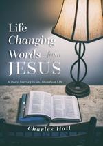 Life Changing Words from Jesus: A Daily Journey to an Abundant Life