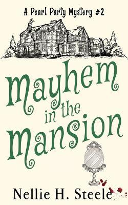 Mayhem in the Mansion - Nellie H Steele - cover