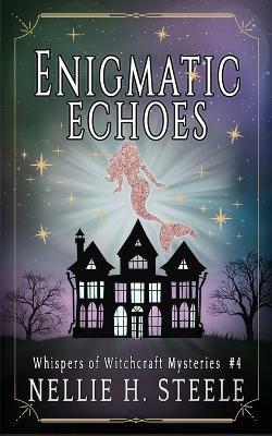 Enigmatic Echoes - Nellie H Steele - cover
