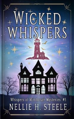 Wicked Whispers - Nellie H Steele - cover