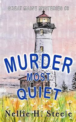 Murder Most Quiet - Nellie H Steele - cover