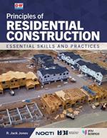 Principles of Residential Construction: Essential Skills and Practices