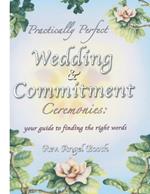 Practically Perfect Wedding & Commitment Ceremonies: Your guide to finding the right words