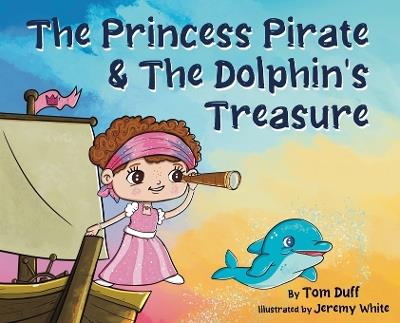 The Princess Pirate & The Dolphin's Treasure - Tom Duff - cover