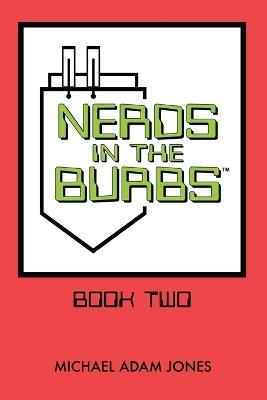 Nerds in the Burbs: Book Two - Michael Adam Jones - cover