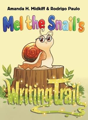 Mel the Snail's Writing Trail - Amanda H Midkiff - cover