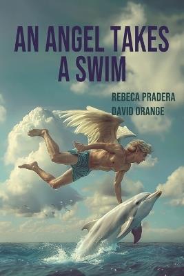An Angel Takes a Swim - David Orange,Rebeca Pradera - cover