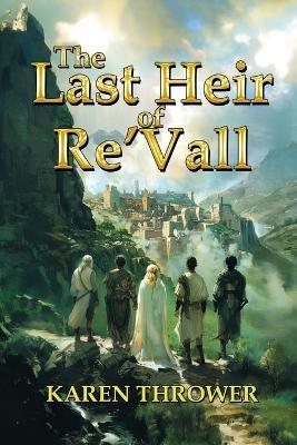 The Last Heir of Re'Vall - Karen Thrower - cover