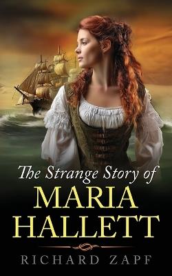 The Strange Story of Maria Hallett - Richard Zapf - cover