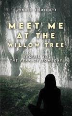 Meet Me at the Willow Tree: Sequel to 