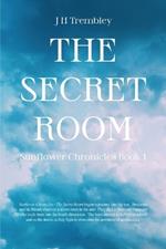 The Secret Room: Sunflower Chronicles Book 1