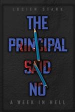 The Principal Said No: A Week in Hell: A Week in Hell