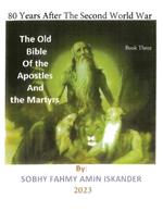 80 Years After the Second World War: The Old Bible Of the Apostles And the Martyrs: Book 3
