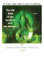80 Years After the Second World War: The Old Bible Of the Apostles And the Martyrs: Book 6