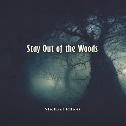 Stay Out of the Woods