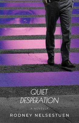 Quiet Desperation - Rodney Nelsestuen - cover